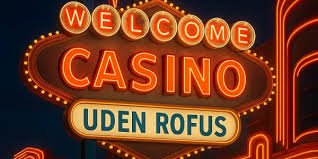 Casino uden ROFUS i Danmark 2026 En Ny Æra for Spiloplevelser 419129972 Casino uden ROFUS i Danmark 2026 En Ny Æra for Spiloplevelser 419129972